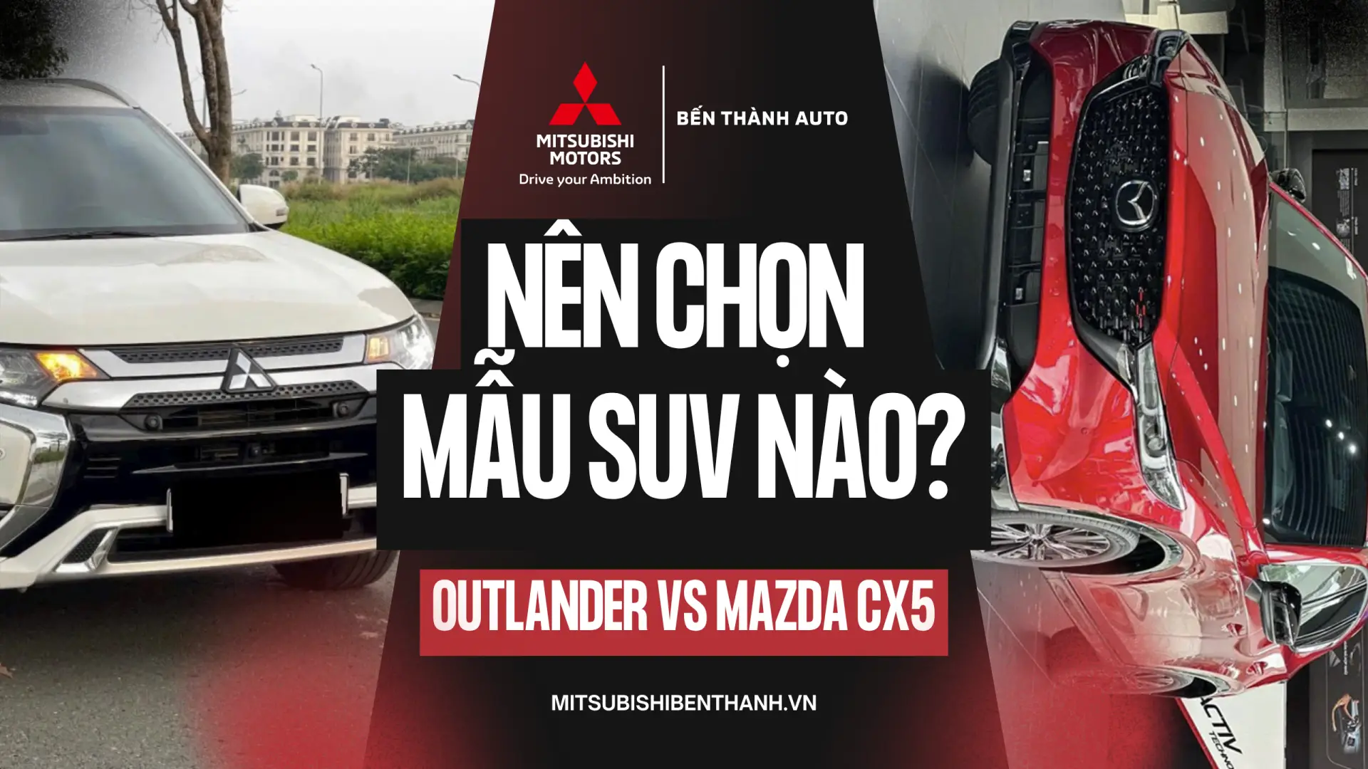 Mitsubishi OUTLANDER VS MAZDA CX5 NÊN CHỌN MẪU SUV NÀO?